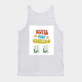 Never stop growing, Quotes for life Tank Top